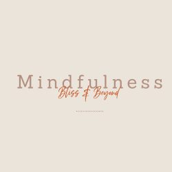 Mindfulness Bliss and Beyond